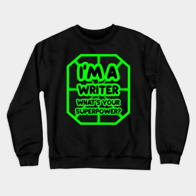 I'm a writer, what's your superpower? Crewneck Sweatshirt by colorsplash